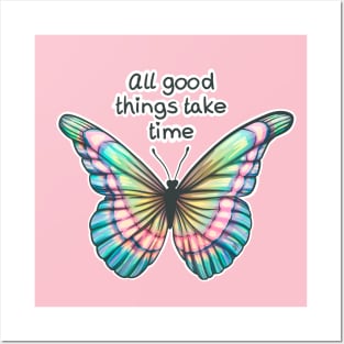 All good things take time Posters and Art